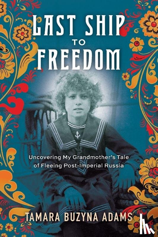 Adams, Tamara Buzyna - Last Ship to Freedom