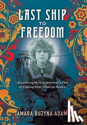 Adams, Tamara Buzyna - Last Ship to Freedom