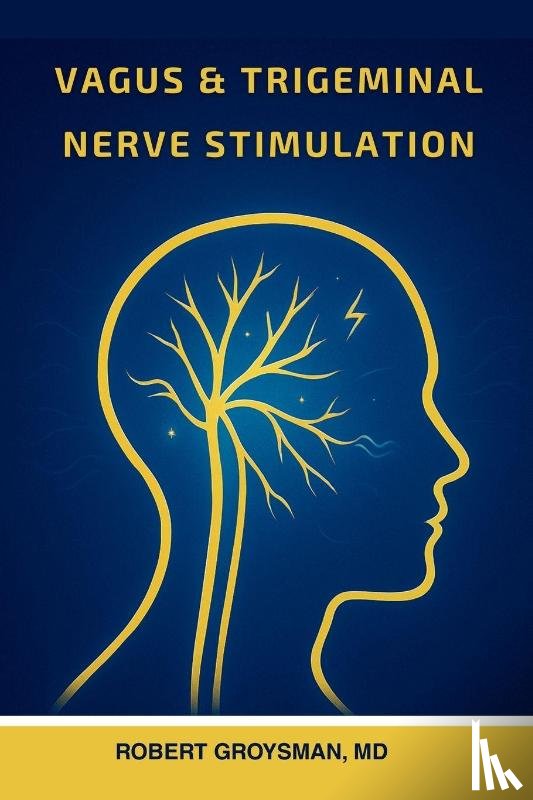 Groysman, Robert - Vagus & Trigeminal Nerve Stimulation