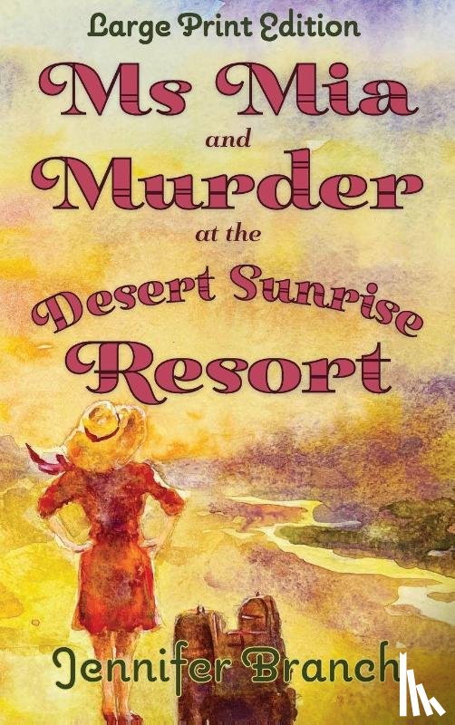 Branch, Jennifer - Ms. Mia and Murder at the Desert Sunrise Resort (Large Print Edition)