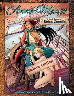 Canalla, Reina - Anne-Marie, A Shameless and Romantic Erotic Pirate Comic!: Deluxe Edition, Second Edition