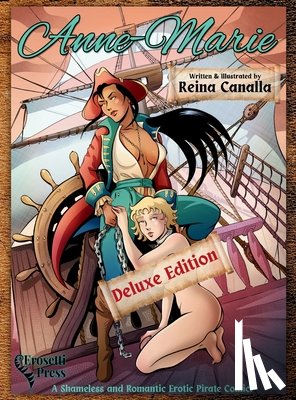 Canalla, Reina - Anne-Marie, A Shameless and Romantic Erotic Pirate Comic!: Deluxe Edition, Second Edition