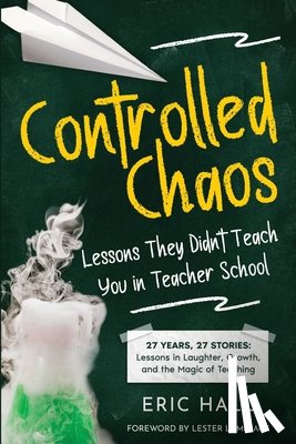 Hall, Eric - Controlled Chaos: Lessons They Didn't Teach You in Teacher School