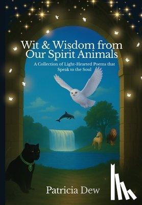 Dew, Patricia - Wit & Wisdom from Our Spirit Animals