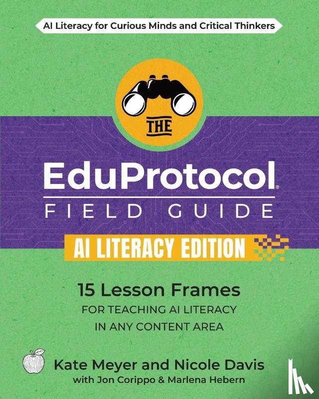 Meyer, Kate, Davis, Nicole, Corippo, Jon - The EduProtocol Field Guide AI Literacy Edition