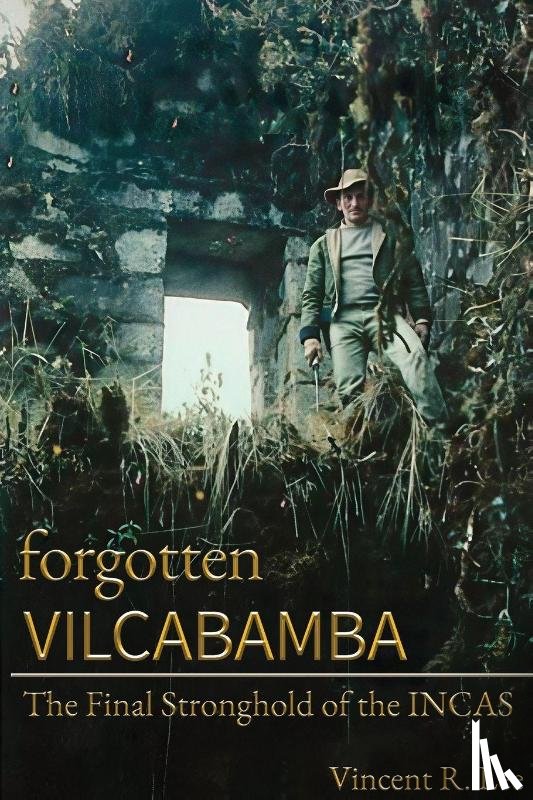 Lee, Vincent R. - Forgotten Vilcabamba