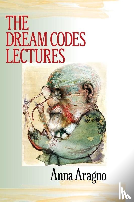 Aragno, Anna - The Dream Codes Lectures