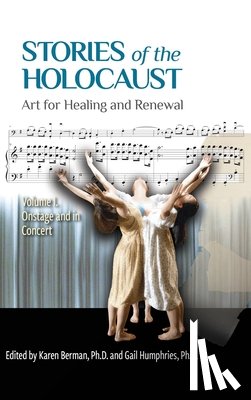 Berman - Stories of the Holocaust: Art for Healing and Renewal, Volume I: Onstage and in Concert