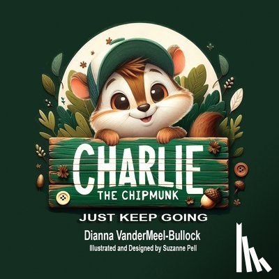 Vandermeel-Bullock, Dianna - Charlie The Chipmunk - Just Keep Going: Just Keep Going