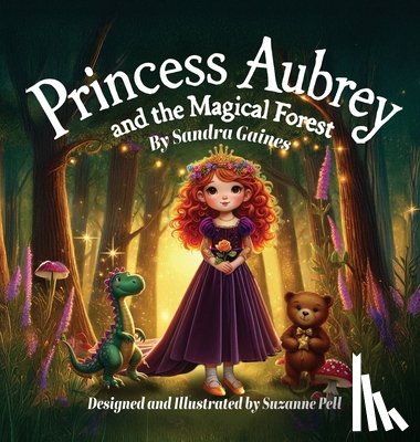 Gaines, Sandra - Princess Aubrey and the Magical Forest