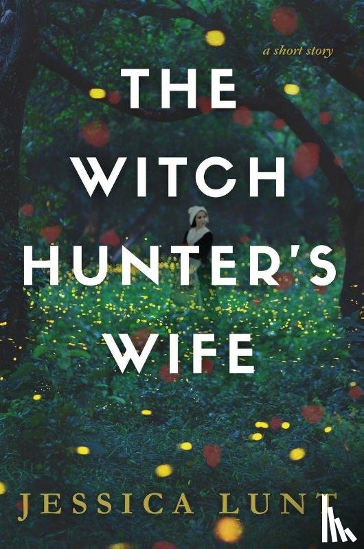 Lunt, Jessica - The Witch Hunter's Wife