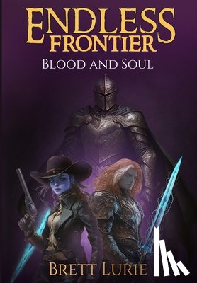 Lurie, Brett - Endless Frontier (Book 2) Blood and Soul: A Sci-Fi Progression Fantasy Western Adventure