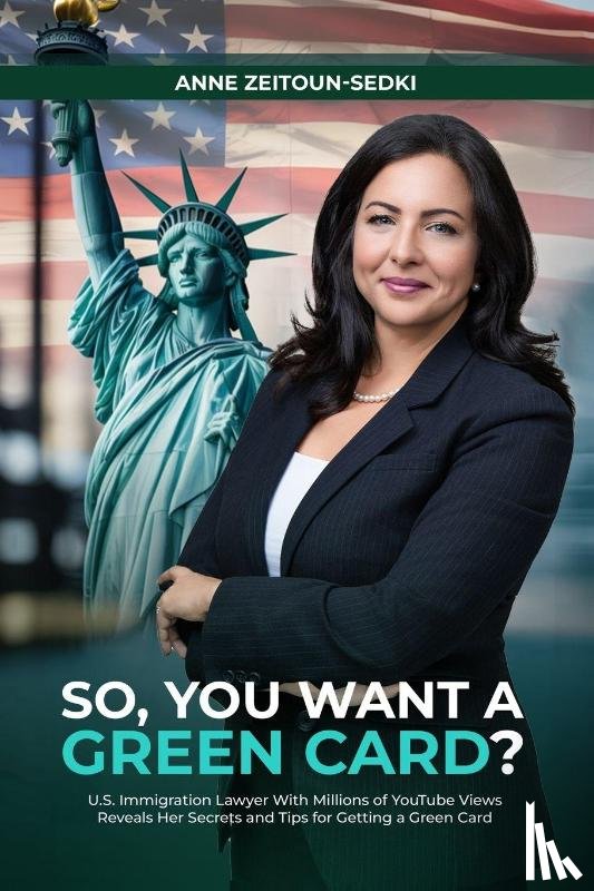 Zeitoun-Sedki, Anne - SO, YOU WANT A GREEN CARD?