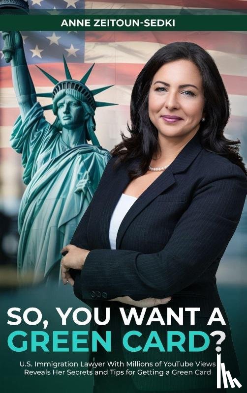 Zeitoun-Sedki, Anne - SO, YOU WANT A GREEN CARD?
