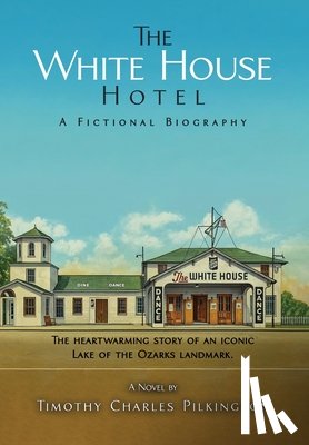 Pilkington, Timothy Charles - The White House Hotel: A Fictional Biography