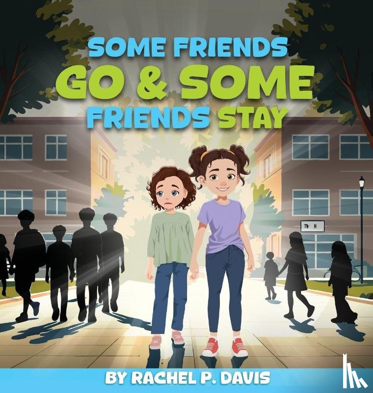 Davis, Rachel P. - Some Friends Go & Some Friends Stay