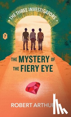 Arthur, Robert - The Mystery of the Fiery Eye
