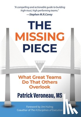 Veroneau, Patrick - The Missing Piece: What Great Teams Do That Others Overlook