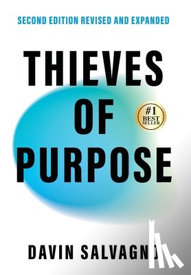 Salvagno, Davin - Thieves of Purpose (Second Edition Revised and Expanded): Overcoming the 12 Mindsets Robbing You of Your Potential