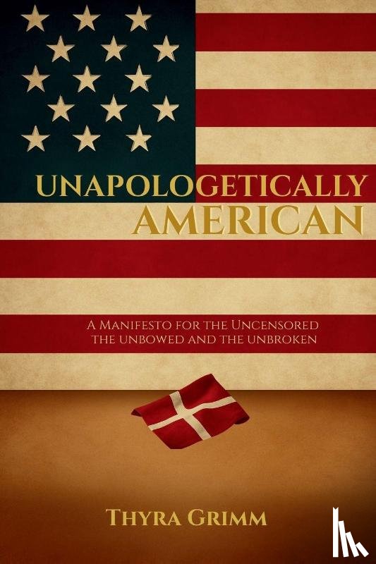 Grimm, Thyra - Unapologetically American