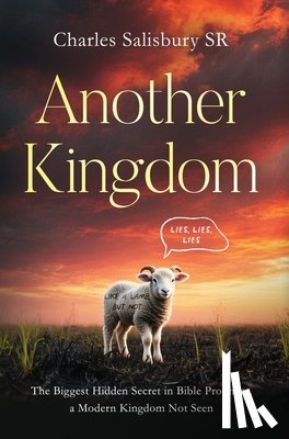Salisbury, Charles - Another Kingdom: The Biggest Hidden Secret in Bible Prophecy, a Modern Kingdom Not Seen