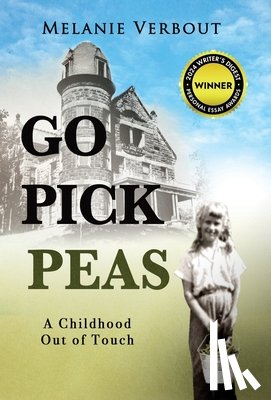 Verbout, Melanie - Go Pick Peas: A Childhood Out of Touch