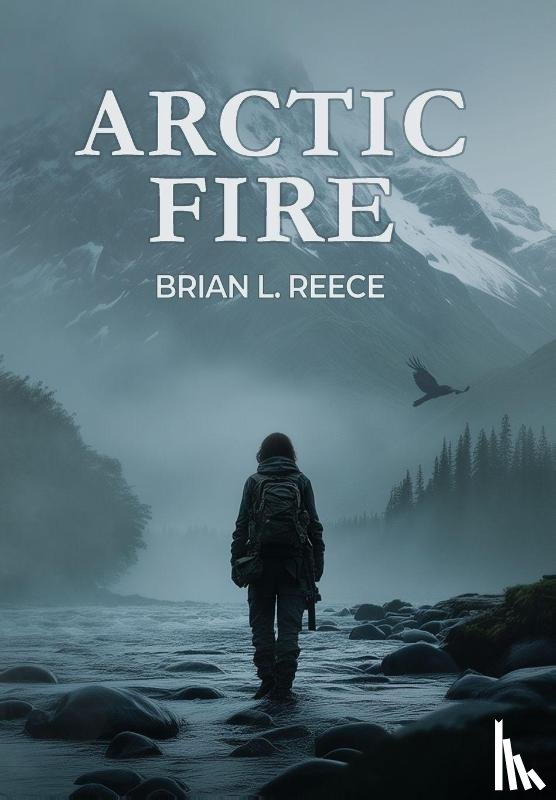 Reece, Brian L. - Reece, B: Arctic Fire