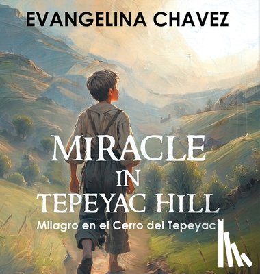 Evangelina Chavez - Miracle in Tepeyac Hill
