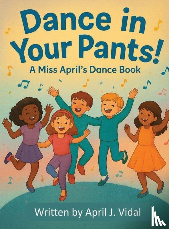 Vidal, April J - Dance in Your Pants!