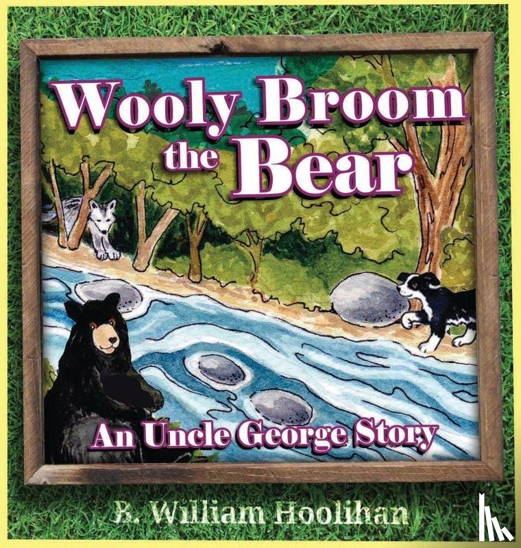Hoolihan, B. William - Wooly Broom the Bear