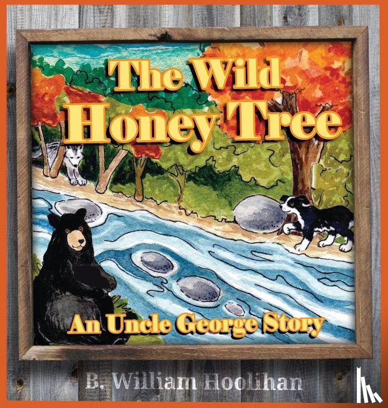 Hoolihan, B. William - The Wild Honey Tree