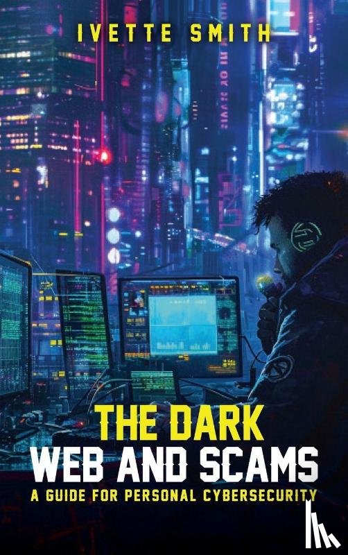 Smith, Ivette - The Dark Web and Scams