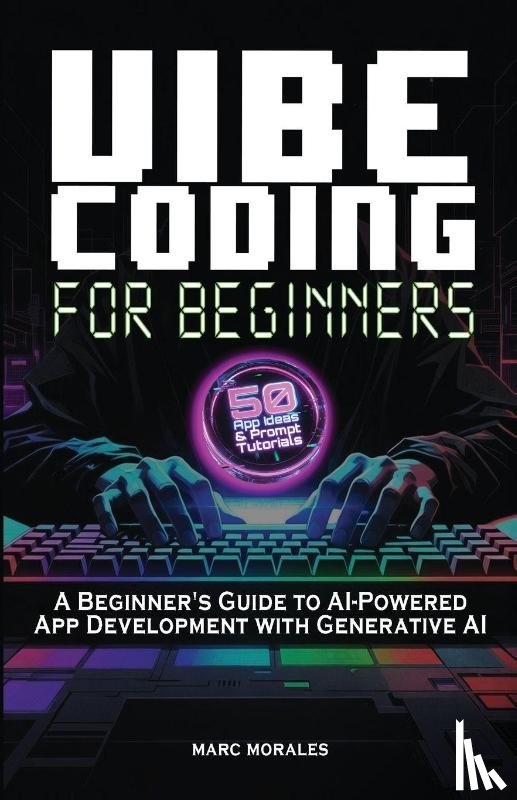 Morales, Marc - Vibe Coding For Beginners