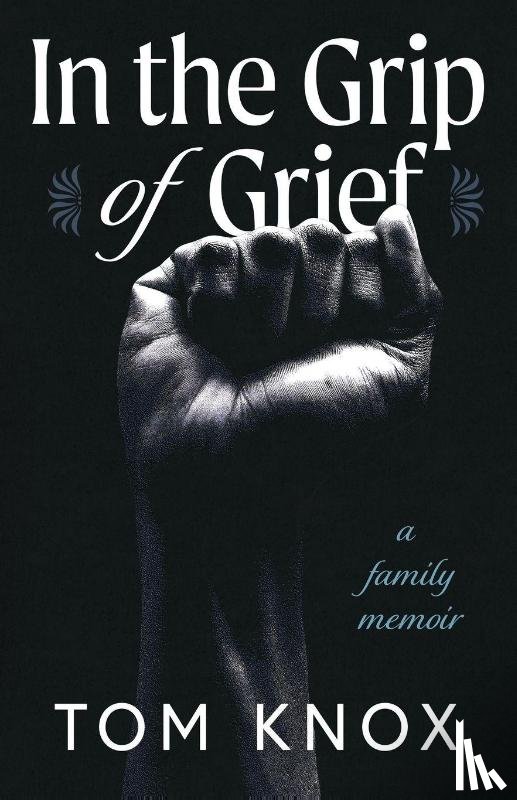 Knox, Tom - In the Grip of Grief