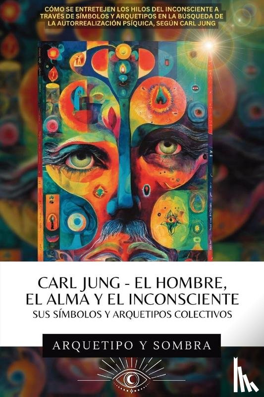 Y Sombra, Arquetipo - Carl Jung El Hombre, El Alma y El Inconsciente