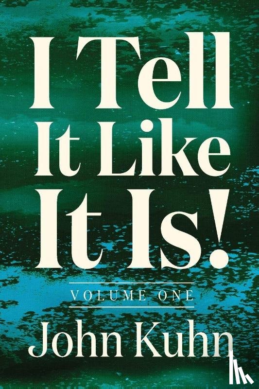 Kuhn, John - I Tell It Like It Is! (Volume 1 of 3)