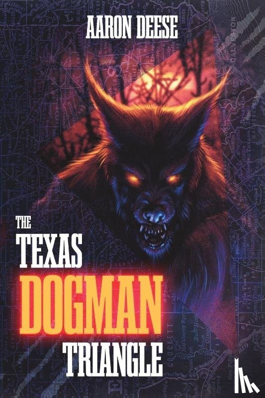 Deese, Aaron - The Texas Dogman Triangle