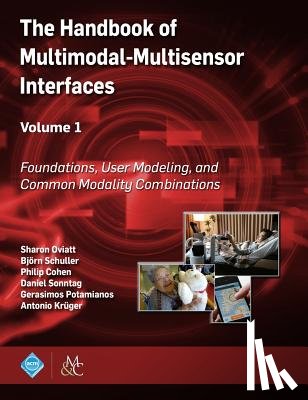 Oviatt, Sharon, Schuller, Bjoern, Cohen, Philip, Sonntag, Daniel - The Handbook of Multimodal-Multisensor Interfaces, Volume 1