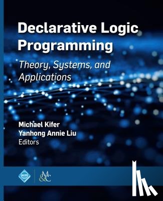 Kifer, Michael, Liu, Yanhong Annie - Declarative Logic Programming