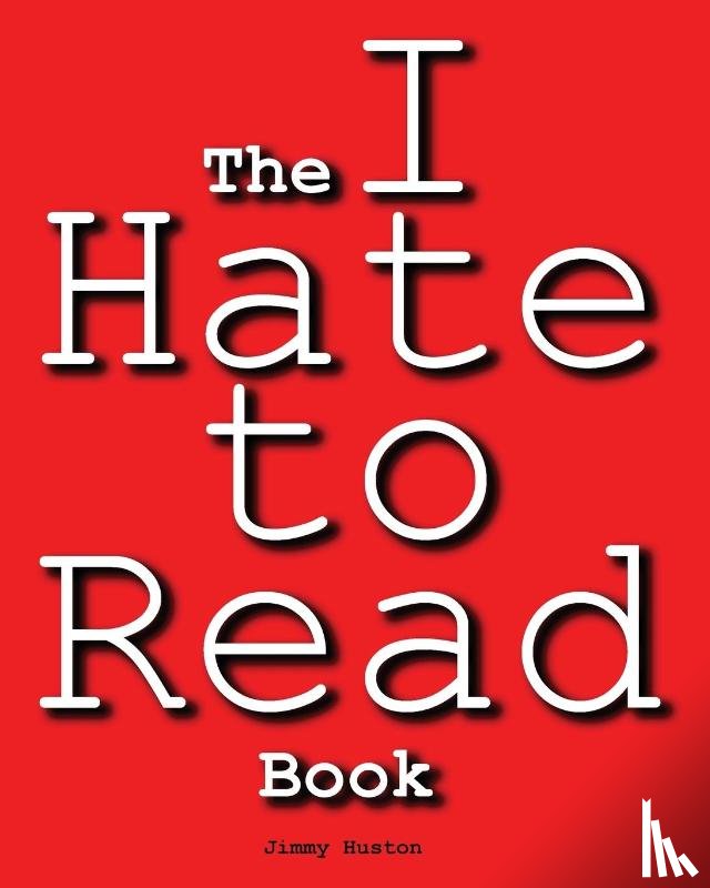 Huston, Jimmy - The I Hate to Read Book