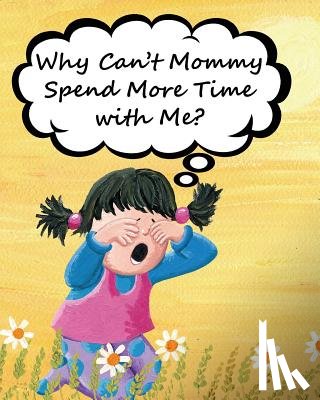 Huston, Jimmy, Petrlik, Andere Andrea - Why Can't Mommy Spend More Time with Me?