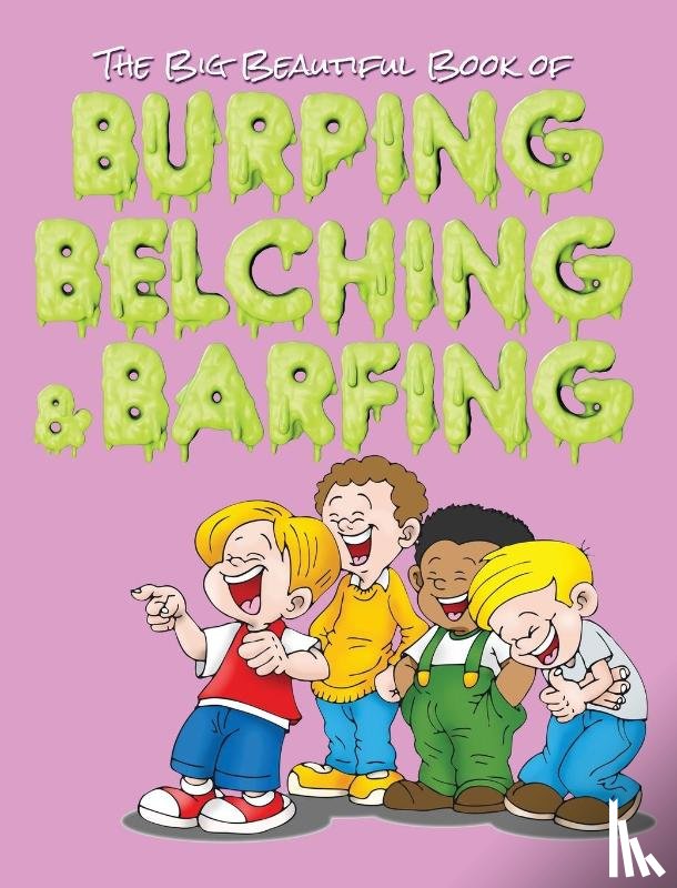 Huston, Jimmy - The Big Beautiful Book of Burping, Belching, & Barfing