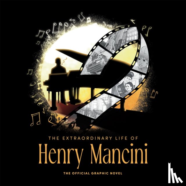 Calcano, David - The Extraordinary Life of Henry Mancini: Official Graphic Novel