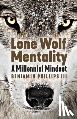 Phillips, Benjamin - Lone Wolf Mentality