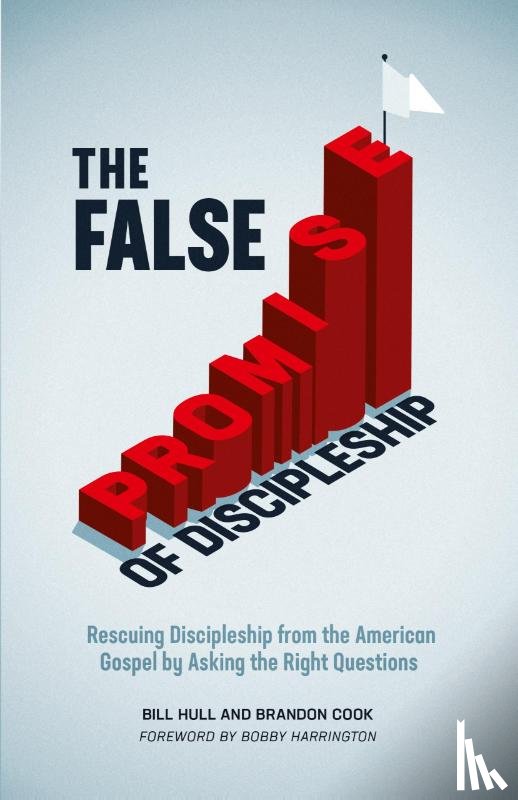 Hull, Bill, Cook, Brandon - The False Promise of Discipleship