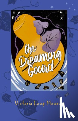 Mowrer, Victoria - The Dreaming Gourd