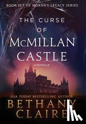 Claire, Bethany - The Curse of McMillan Castle - A Novella