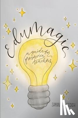 Fecich, Samantha - EduMagic: A Guide for Preservice Teachers