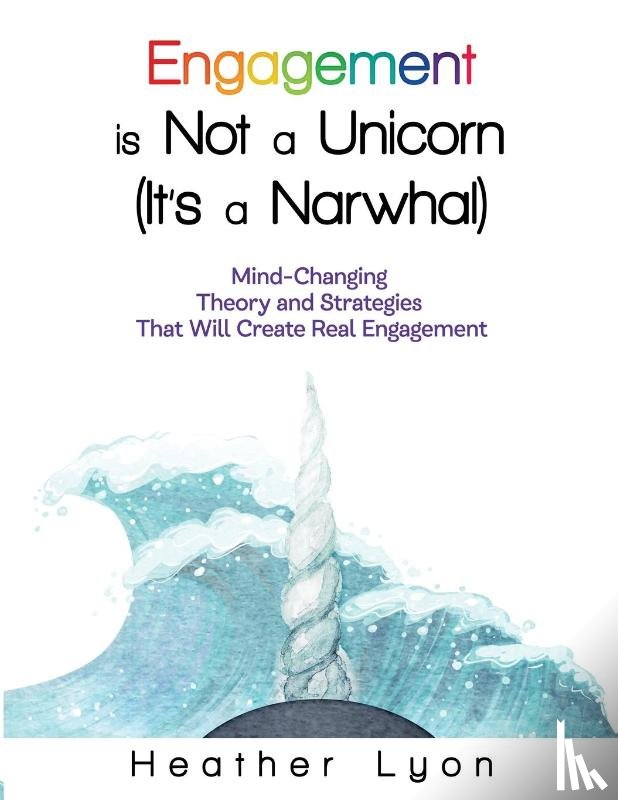 Lyon, Heather - Engagement is Not a Unicorn (It's a Narwhal)