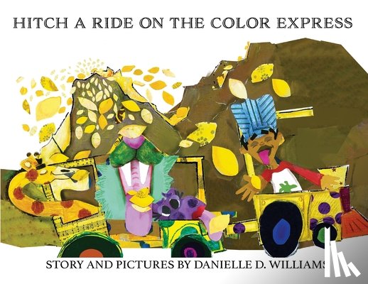 Danielle D Williams, Williams - Hitch a Ride on the Color Express